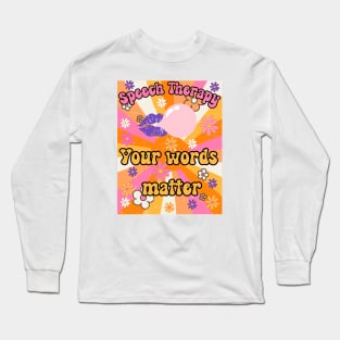 Speech therapy your words matter Long Sleeve T-Shirt